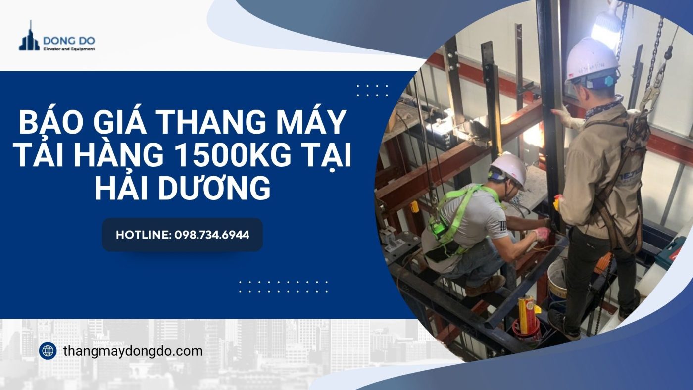 Báo Giá Thang Máy Tải Hàng 1500kg Ở Hải Dương