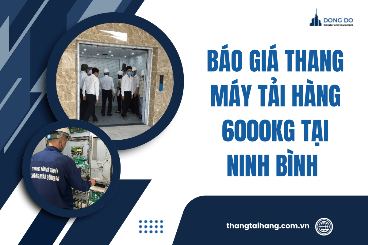 Báo Giá Thang Máy Tải Hàng 6000kg Tại Ninh Bình