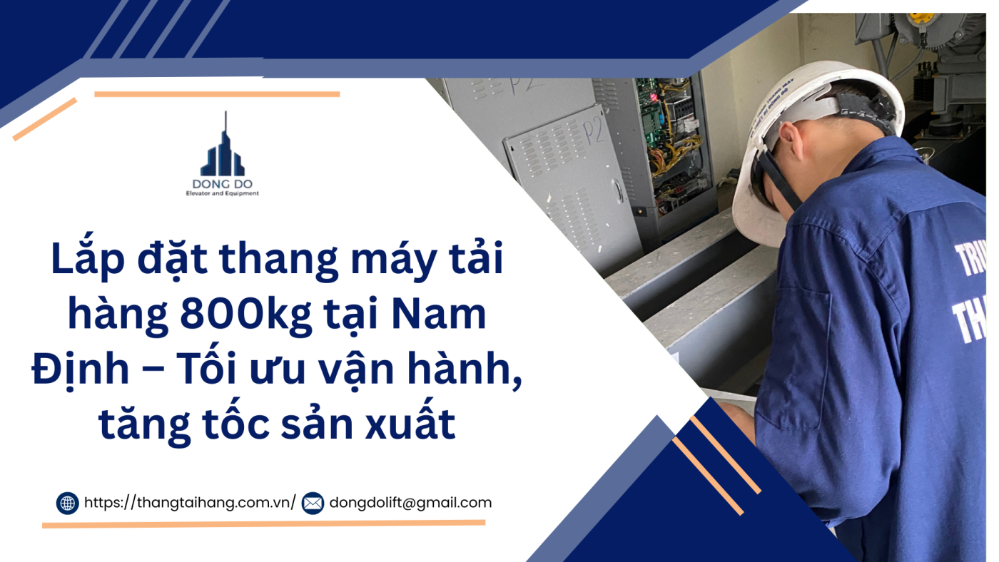 lắp đặt thang máy tải hàng 800kg tại nam định
