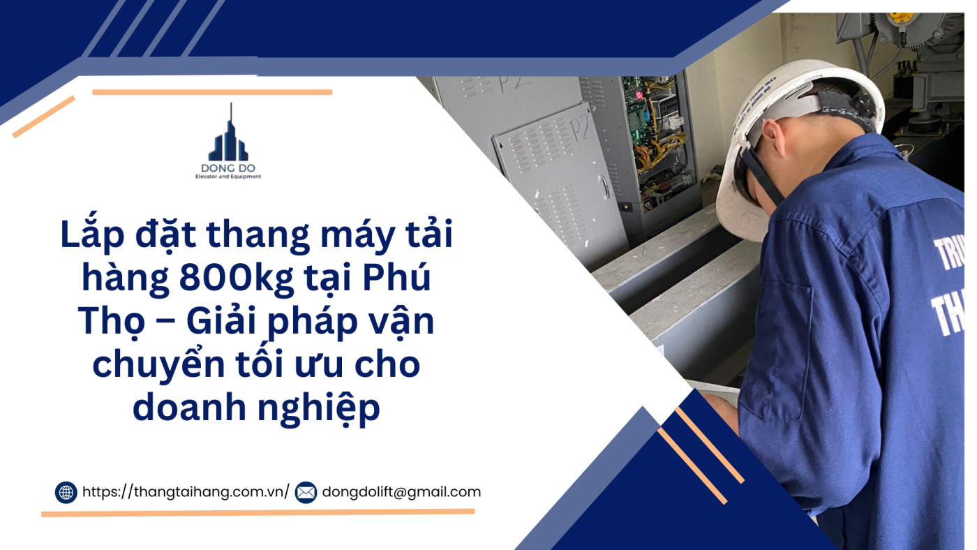 lắp đặt thang máy tải hàng 800kg tại phú thọ
