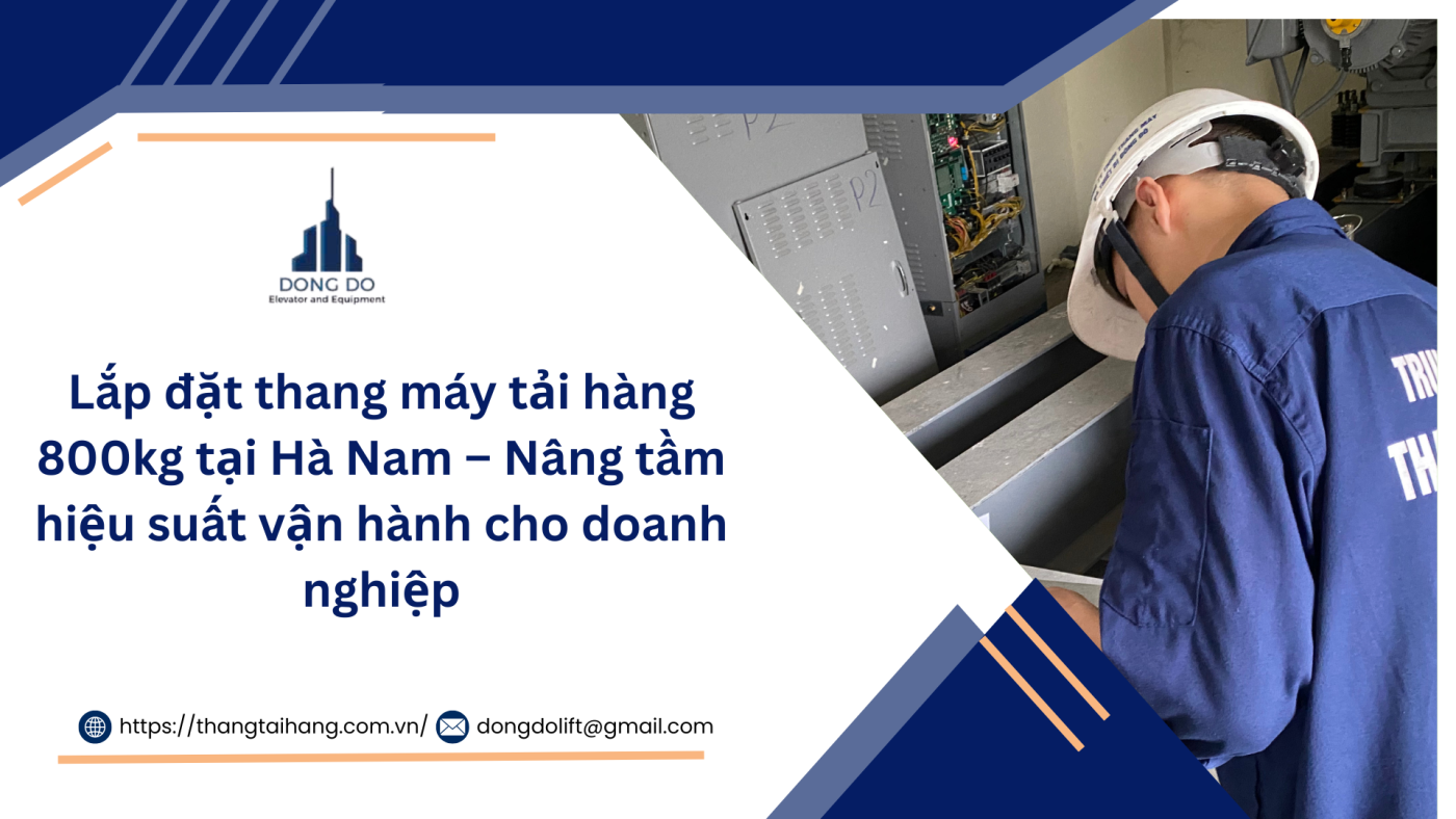lắp đặt thang máy tải hàng 800kg tại hà nam