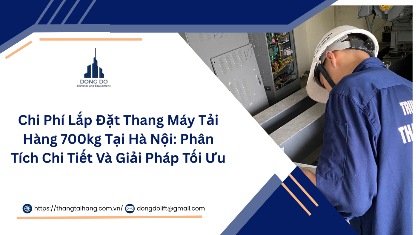 chi phí lắp đặt thang máy tải hàng 700kg tại hà nội