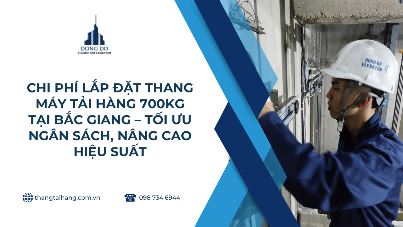 chi phí lắp đặt thang máy tải hàng 700kg tại bắc giang