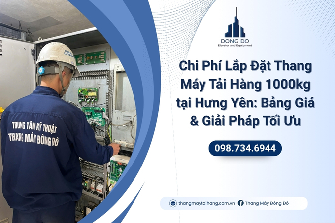 Chi Phí Lắp Đặt Thang Máy Tải Hàng 1000kg tại Hưng Yên: Bảng Giá & Giải Pháp Tối Ưu