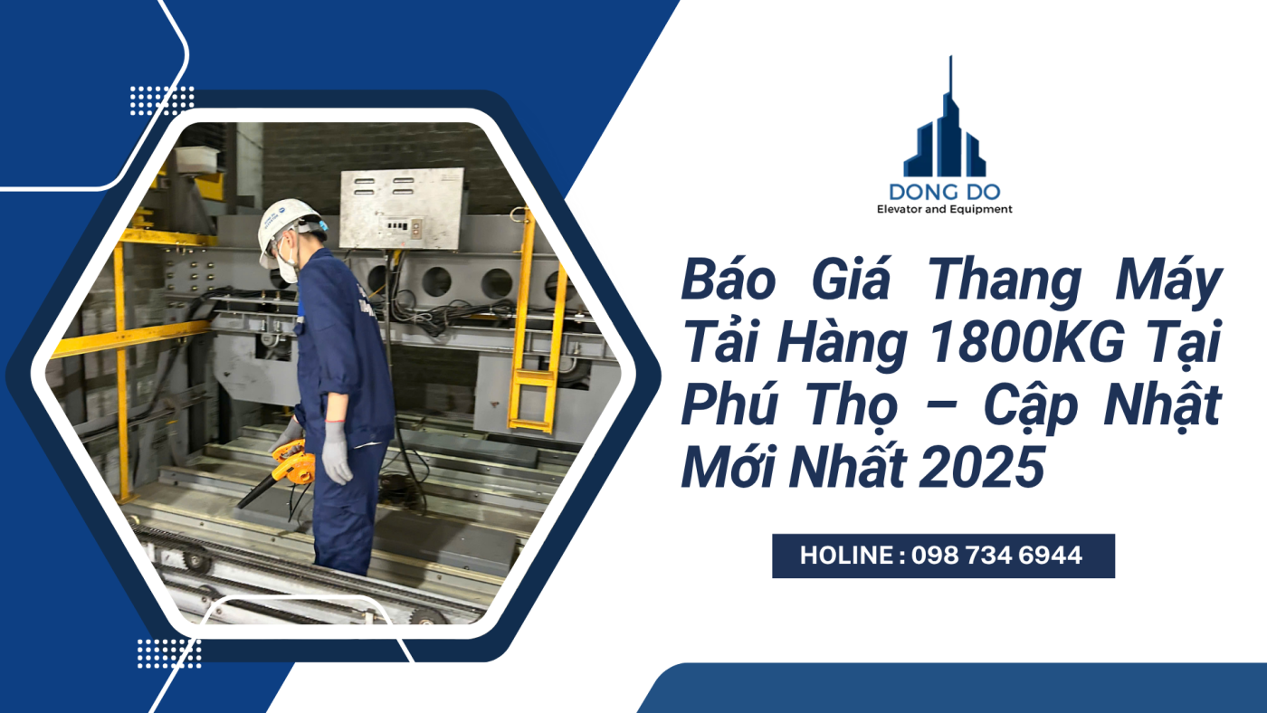 Báo giá thang máy tải hàng 1800kg Tại Phú Thọ