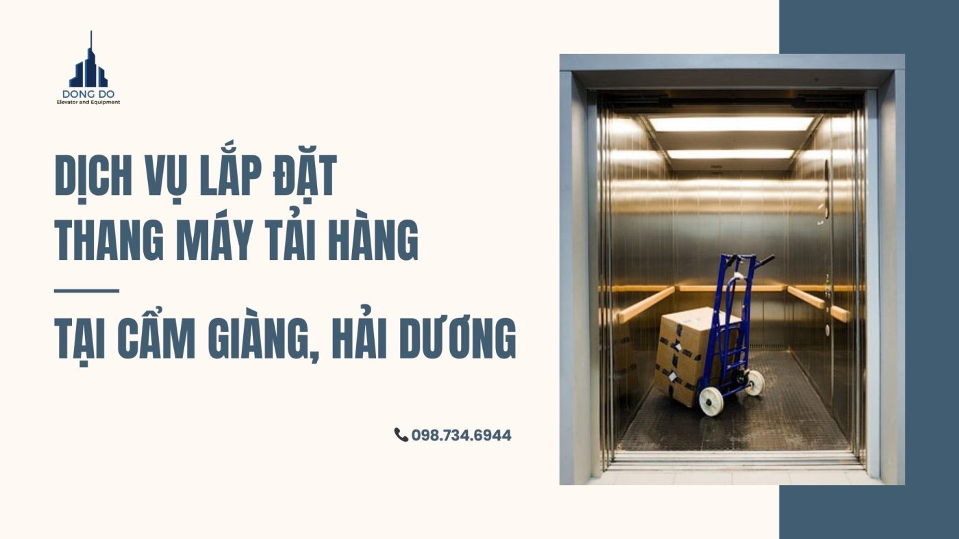Dịch vụ lắp đặt thang máy tải hàng tại Cẩm Giàng, Hải Dương