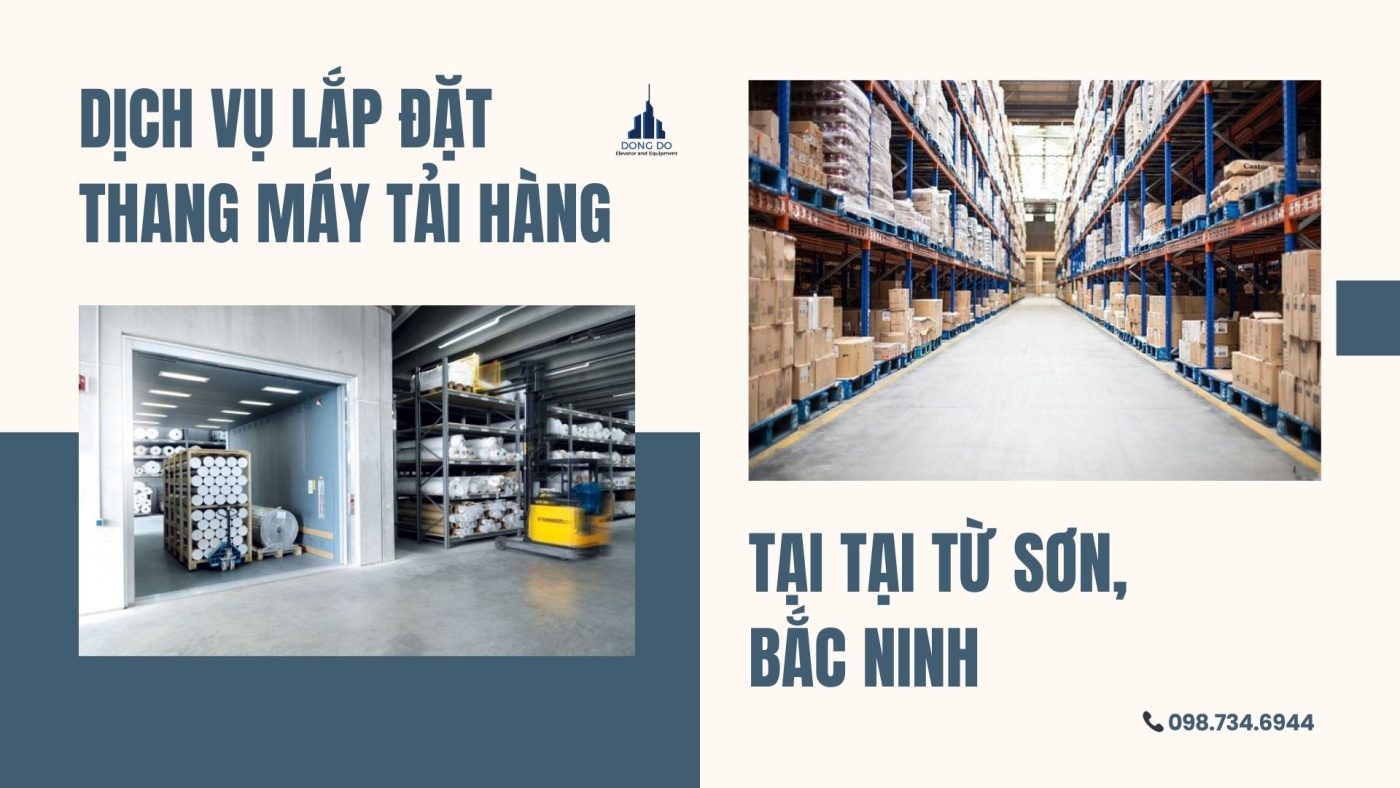 Dịch vụ lắp đặt thang máy tải hàng tại tại Từ Sơn, Bắc Ninh