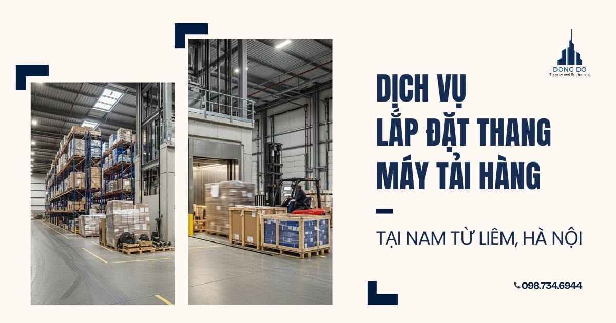Dịch vụ lắp đặt thang máy tải hàng tại Nam Từ Liêm, Hà Nội