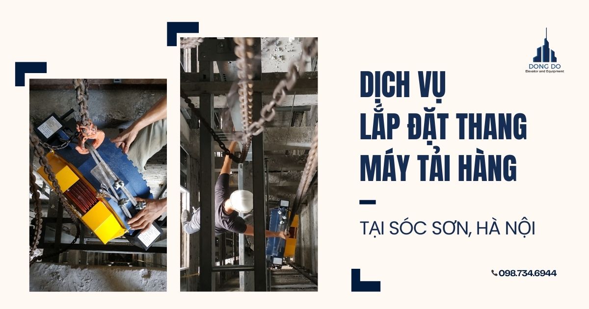 Dịch vụ lắp đặt thang máy tải hàng tại Sóc Sơn, Hà Nội