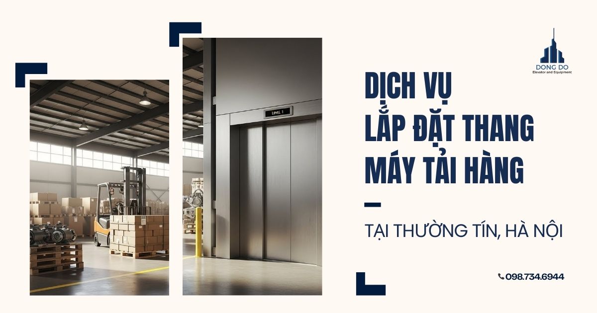 Dịch vụ lắp đặt thang máy tải hàng tại Thường Tín, Hà Nội