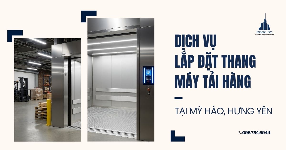 Dịch vụ lắp đặt thang máy tải hàng tại Mỹ Hào, Hưng Yên