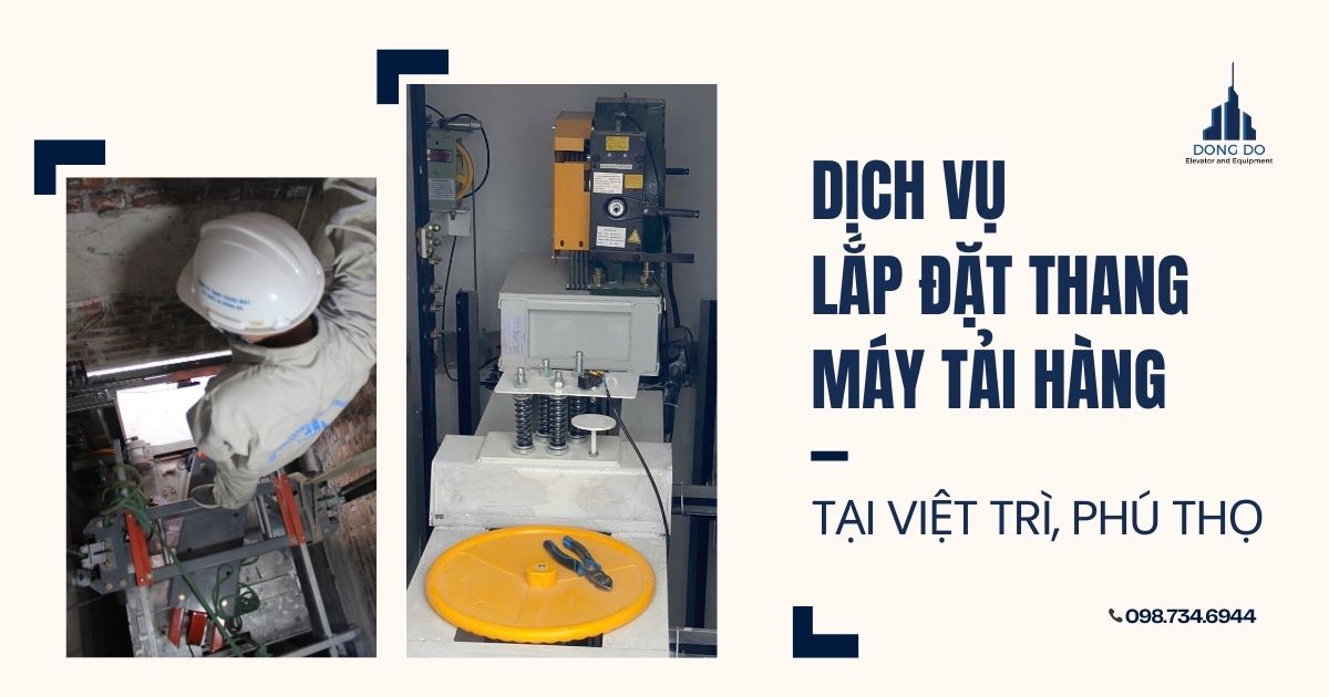 Dịch vụ lắp đặt thang máy tải hàng tại Việt Trì, Phú Thọ