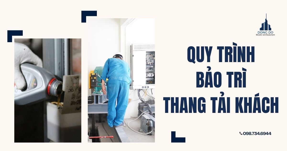 Quy trình bảo trì thang tải khách gồm những bước nào
