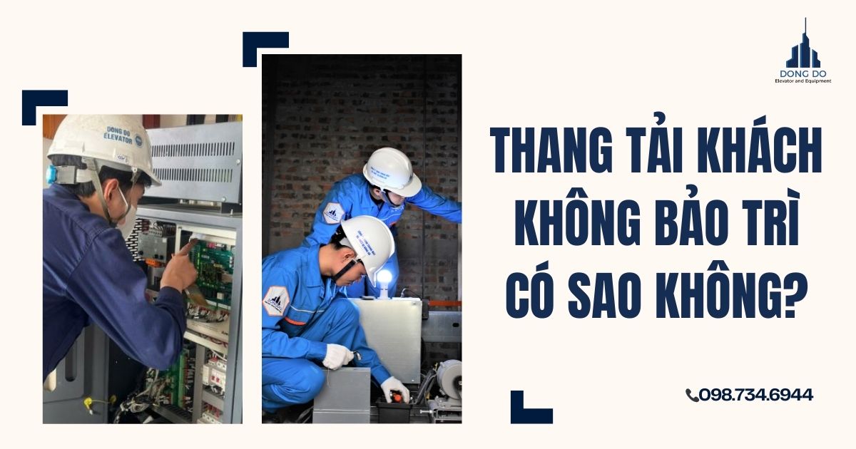 Thang tải khách không bảo trì có sao không
