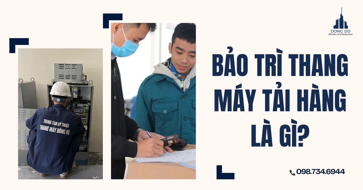 Bảo trì thang máy tải hàng là gì Vì sao doanh nghiệp không nên bỏ qua