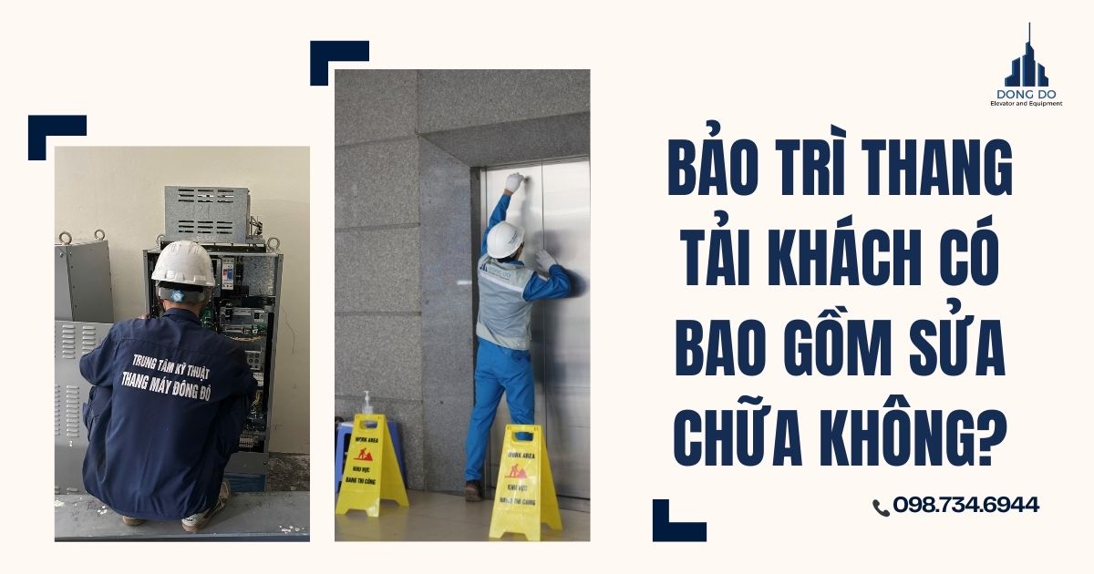 Bảo trì thang tải khách có bao gồm sửa chữa không