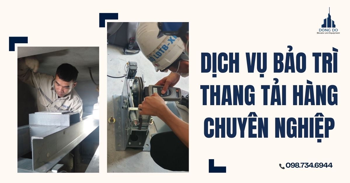 Dịch vụ bảo trì thang tải hàng chuyên nghiệp cho nhà xưởng và kho vận