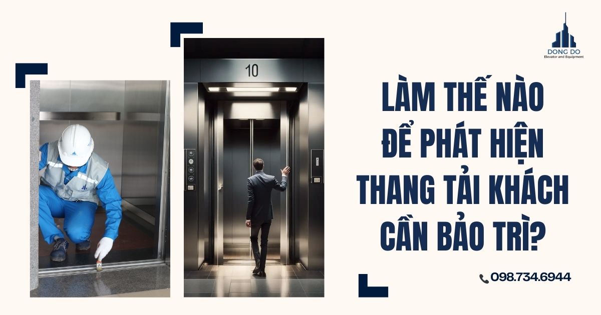 Làm thế nào để phát hiện thang tải khách cần bảo trì?