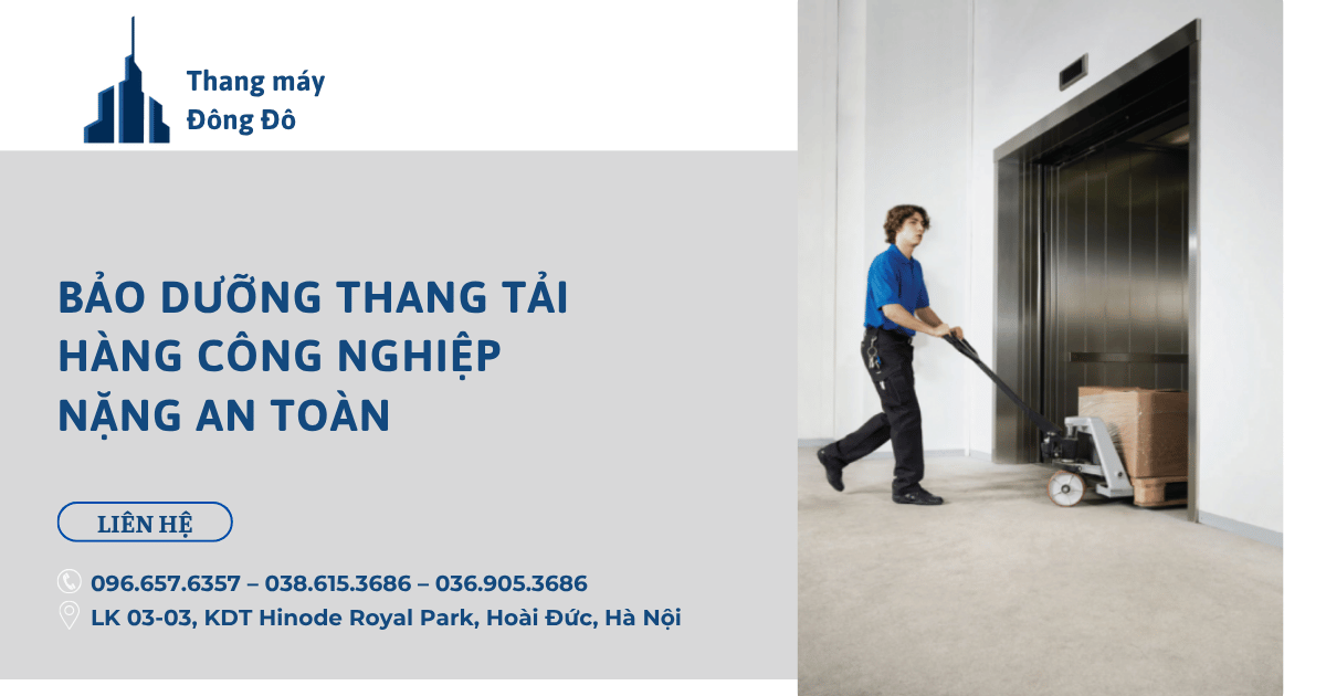 Bảo dưỡng thang tải hàng công nghiệp nặng an toàn
