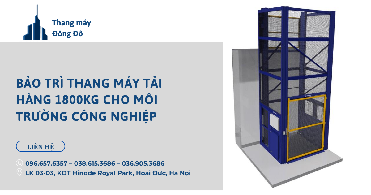 Bảo trì thang máy tải hàng 1800kg cho môi trường công nghiệp