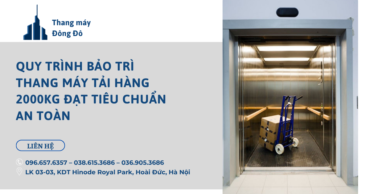 Quy trình bảo trì thang máy tải hàng 2000kg đạt tiêu chuẩn an toàn