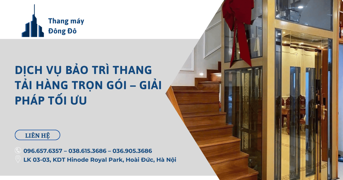 Dịch vụ bảo trì thang tải hàng trọn gói – Giải pháp tối ưu