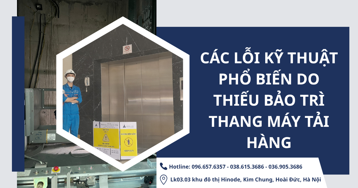 Các lỗi kỹ thuật phổ biến do thiếu bảo trì thang máy tải hàng