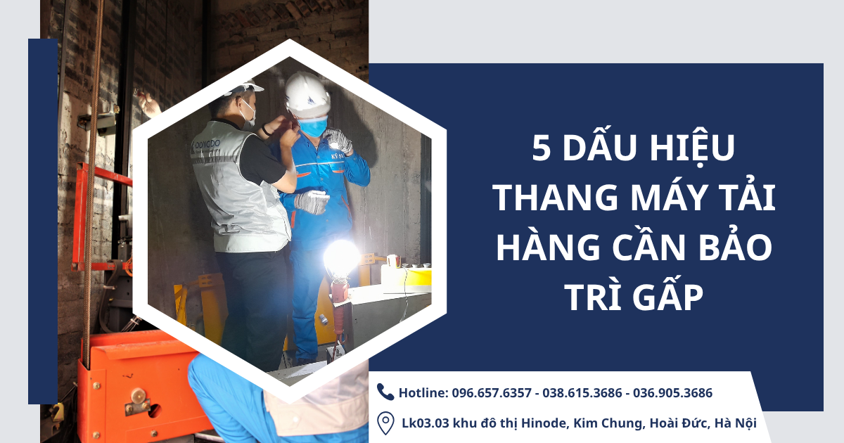 5 dấu hiệu thang máy tải hàng cần bảo trì gấp