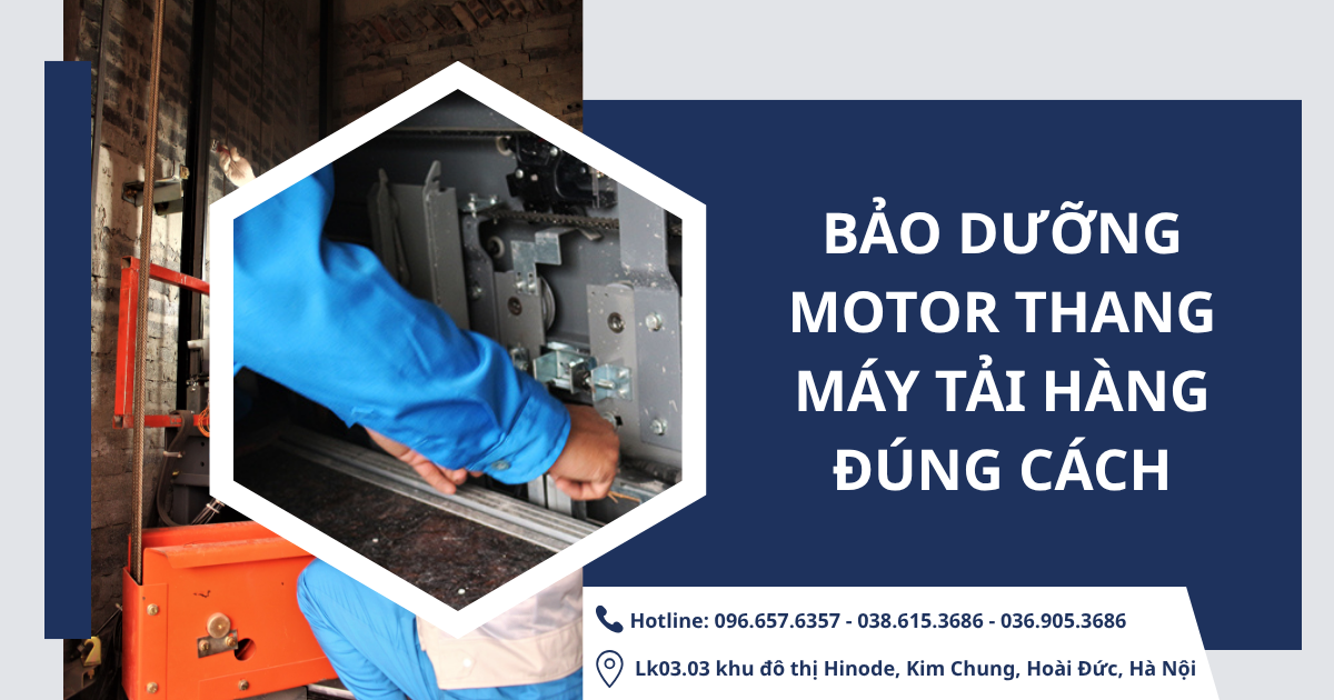 Bảo dưỡng motor thang máy tải hàng đúng cách
