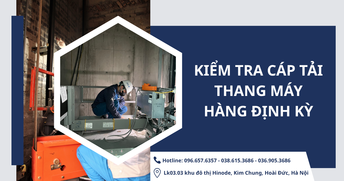 Kiểm tra cáp tải thang máy hàng định kỳ
