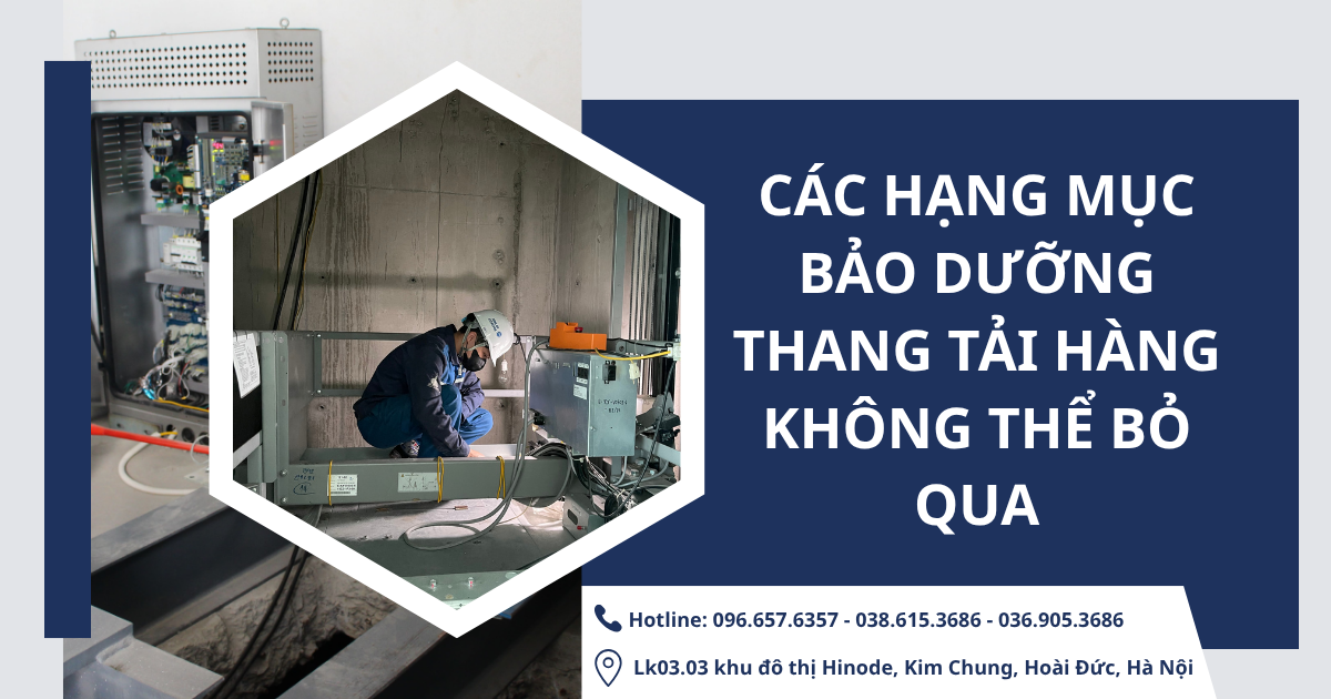 Các hạng mục bảo dưỡng thang tải hàng không thể bỏ qua