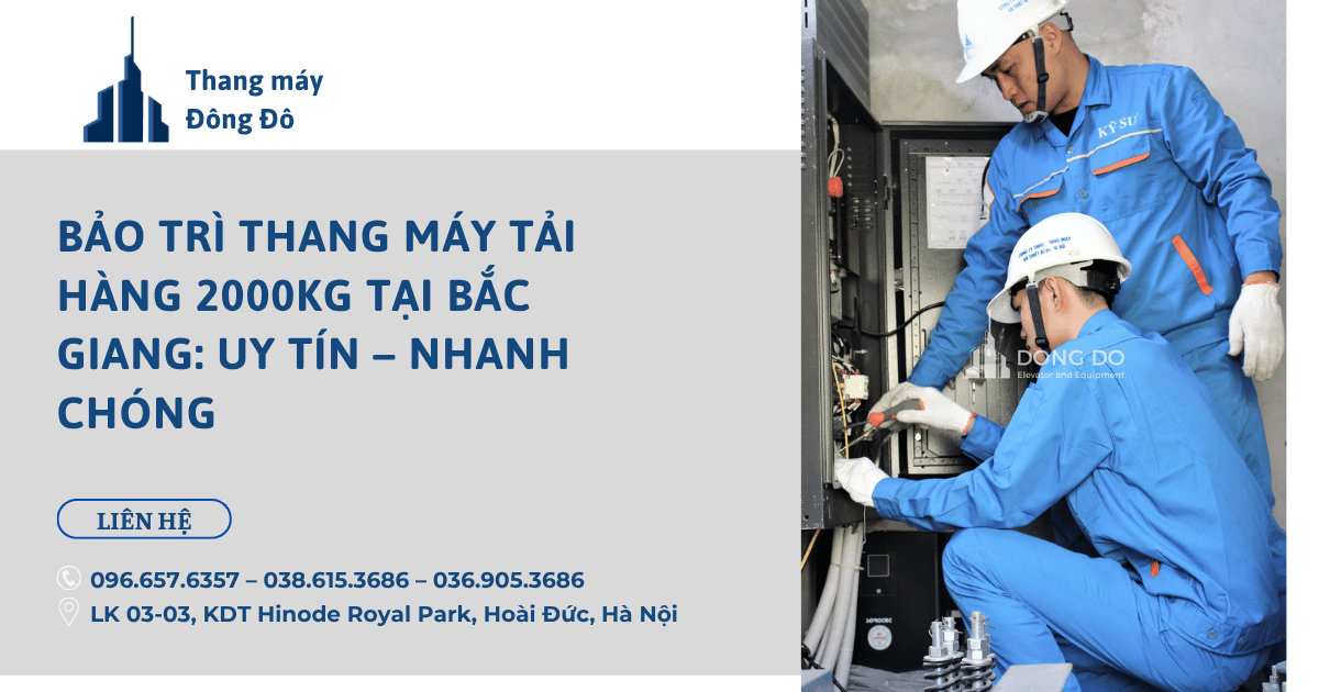 Bảo Trì Thang Máy Tải Hàng 2000kg Tại Bắc Giang: Uy Tín – Nhanh Chóng