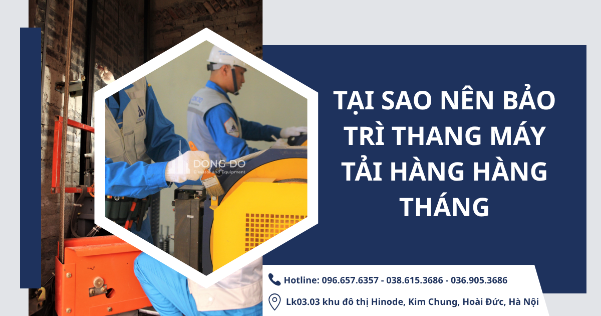 Tại sao nên bảo trì thang máy tải hàng hàng tháng