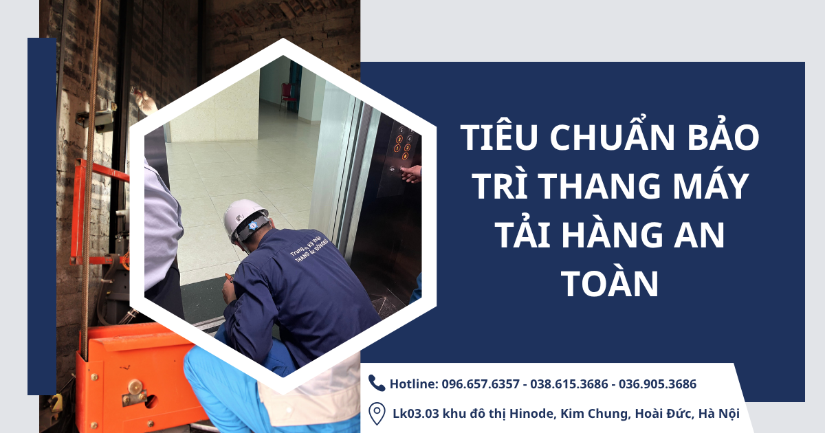 Tiêu chuẩn bảo trì thang máy tải hàng an toàn