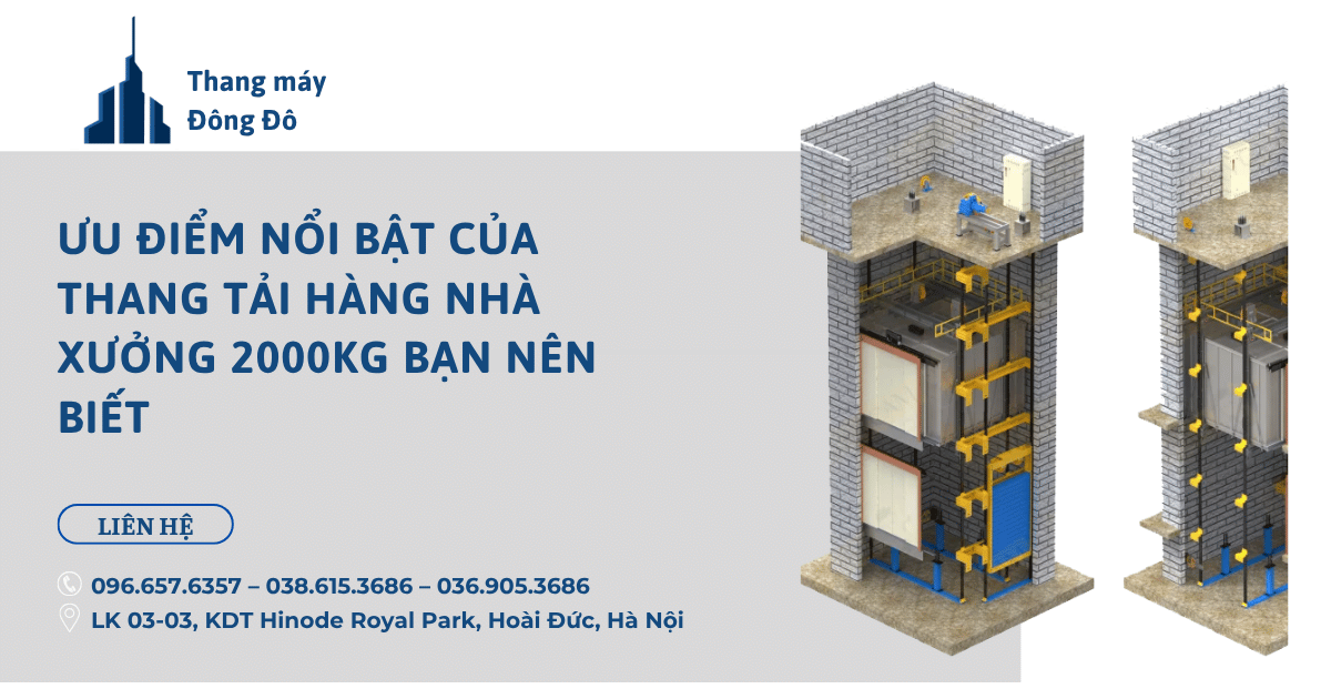 Ưu điểm nổi bật của thang tải hàng nhà xưởng 2000kg bạn nên biết
