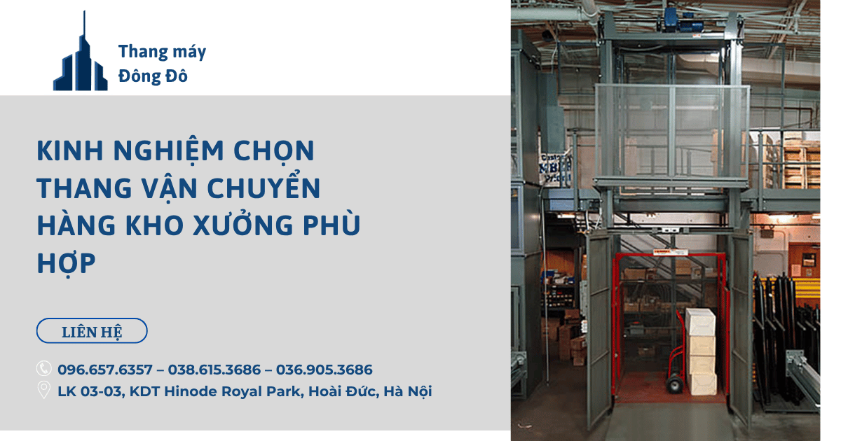 Kinh nghiệm chọn thang vận chuyển hàng kho xưởng phù hợp
