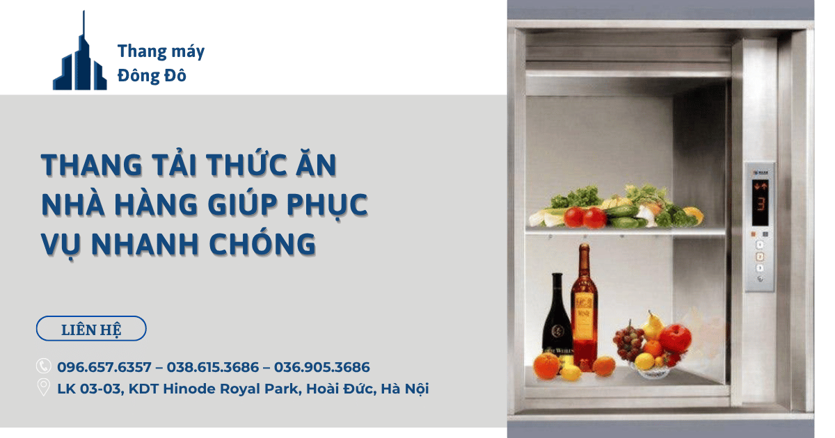 Thang Tải Thức Ăn Nhà Hàng Giúp Phục Vụ Nhanh Chóng