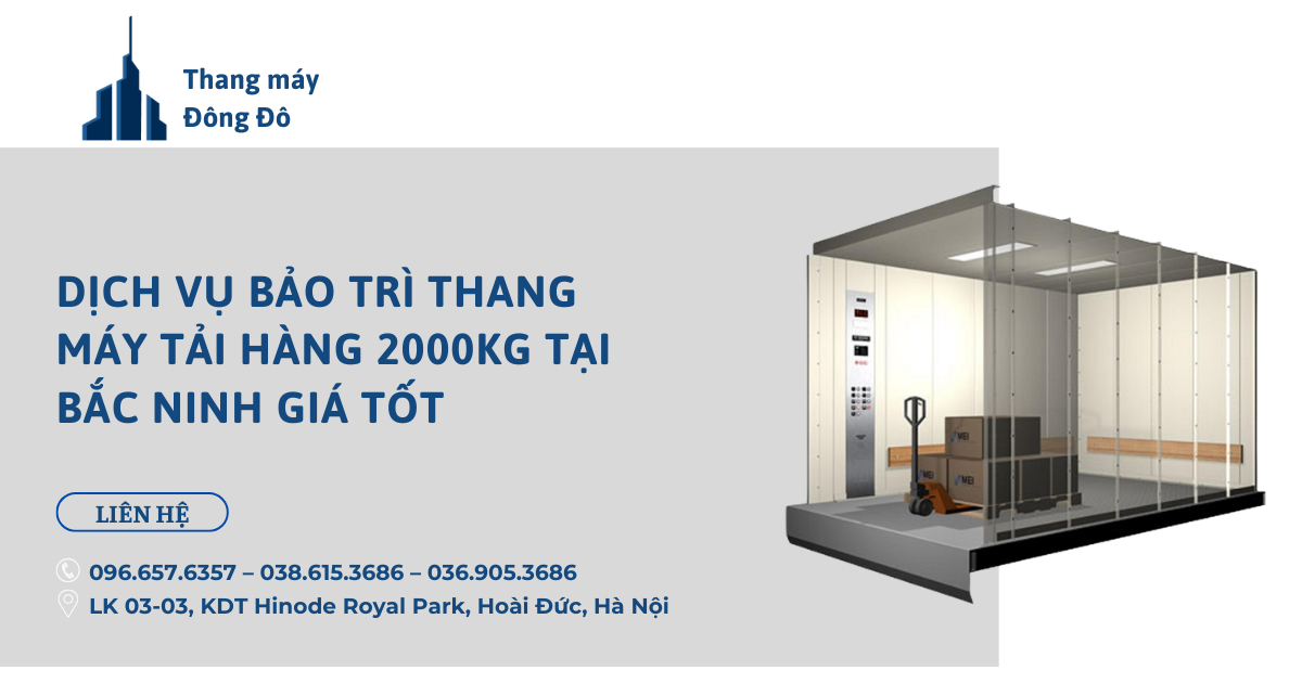 Dịch Vụ Bảo Trì Thang Máy Tải Hàng 2000kg Tại Bắc Ninh Giá Tốt